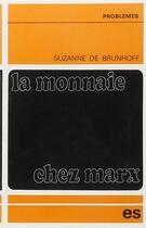 Couverture du livre « La monnaie chez Marx » de Suzanne De Brunhoff aux éditions Editions Sociales