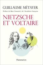 Couverture du livre « Nietzsche et Voltaire » de Guillaume Metayer aux éditions Flammarion