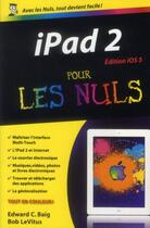 Couverture du livre « Ipad 2 pour les nuls ; édition ios 5 » de Edward C. Baig aux éditions First