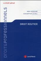Couverture du livre « Droit routier » de Jean-Baptiste Le Dall et Remy Josseaume aux éditions Lexisnexis