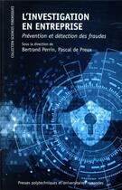 Couverture du livre « L'investigation en entreprise ; prévention et détection des fraudes » de Bertrand Perrin et Pascal De Preux aux éditions Ppur