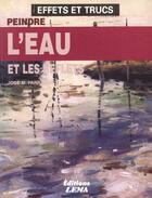 Couverture du livre « Peindre L'Eau Et Les Reflets » de Jose-Maria Parramon aux éditions Lema