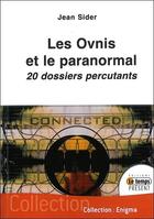 Couverture du livre « Les ovnis et le paranormal ; 20 dossiers percutants » de Jean Sider aux éditions Temps Present