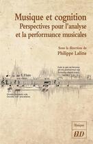 Couverture du livre « Musique et cognition ; perspectives pour l'analyse et la performance musicales » de Philippe Lalitte aux éditions Pu De Dijon