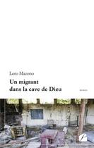 Couverture du livre « Un migrant dans la cave de Dieu » de Loro Mazono aux éditions Du Pantheon
