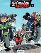 Couverture du livre « Les fondus de moto t.4 » de Christophe Cazenove et Herve Richez et Bloz aux éditions Bamboo