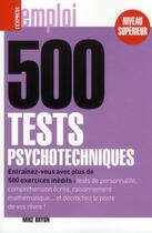 Couverture du livre « 500 tests psychotechniques ; niveau supérieur » de Mike Bryon aux éditions L'express