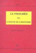 Couverture du livre « Le progres ou l opium de l histoire » de Robert Redeker aux éditions Pleins Feux
