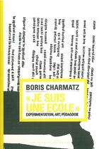 Couverture du livre « Je suis une école ; expérimentations utopiques pour une autre pédagogie de l'art » de Boris Charmatz aux éditions Prairies Ordinaires
