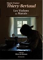 Couverture du livre « Les violons du marais » de Marie-France Thiery-Bertaud aux éditions Mines De Rien