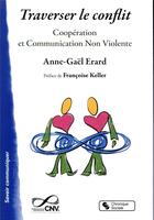 Couverture du livre « Traverser le conflit : coopération et communication non violente » de Anne-Gael Erard aux éditions Chronique Sociale