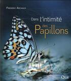 Couverture du livre « Dans l'intimité des papillons » de Frederic Archaux aux éditions Quae