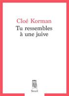 Couverture du livre « Tu ressembles à une juive » de Cloe Korman aux éditions Seuil