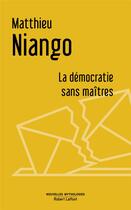 Couverture du livre « La démocratie sans maîtres » de Matthieu Niango aux éditions Robert Laffont