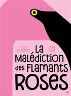 Couverture du livre « La malédiction des flamants roses » de Janik Coat et Alice De Nussy aux éditions Grasset Jeunesse
