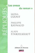 Couverture du livre « Les aveux du roman » de Alain Finkielkraut et Mona Ouzouf et Philippe Raynaud aux éditions Tricorne