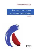 Couverture du livre « De vieilles dames et autres histoires » de Hugues Corriveau aux éditions Levesque
