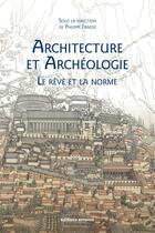 Couverture du livre « Architecture et archéologie ; le rêve et la norme » de Collectif aux éditions Errance