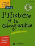 Couverture du livre « Comment Enseigner L'Hist Et La Geo Cycle 3 » de Laurent Bonnet aux éditions Hachette Education