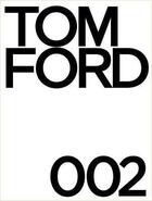 Couverture du livre « Tom Ford 002 » de Bridget Foley et Tom Ford aux éditions Rizzoli