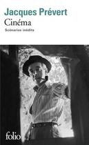 Couverture du livre « Cinéma ; scénarios inédits » de Jacques Prevert aux éditions Folio
