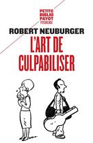 Couverture du livre « L'art de culpabiliser » de Robert Neuburger aux éditions Rivages