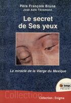 Couverture du livre « Le secret de ses yeux ; le miracle de la vierge du Mexique » de  aux éditions Temps Present