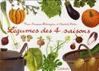 Couverture du livre « Légumes des 4 saisons » de Marie-Francoise Delaroziere et Elisabeth Pistre aux éditions Edisud