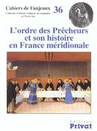 Couverture du livre « Fanjeaux n.36 ; ordre des precheurs et son histoire en france meridionale » de Fanjeaux aux éditions Privat