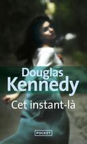 Couverture du livre « Cet instant-là » de Douglas Kennedy aux éditions Pocket