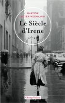 Couverture du livre « Le siècle d'Irene » de Martine Boyer-Weinmann aux éditions Champ Vallon