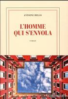 Couverture du livre « L'homme qui s'envola » de Antoine Bello aux éditions Gallimard