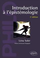 Couverture du livre « Introduction à l'épistémologie (3e édition) » de Lena Soler aux éditions Ellipses
