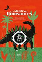Couverture du livre « Le monde des dinosaures ; j'ai tout compris » de Remi Saillard et Francis Duranthon aux éditions Privat