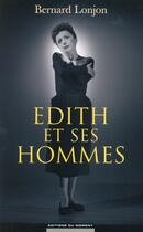 Couverture du livre « Edith et ses hommes » de Bernard Lonjon aux éditions Editions Du Moment
