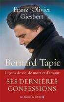 Couverture du livre « Bernard Tapie : leçons de vie, de mort et d'amour » de Franz-Olivier Giesbert aux éditions Presses De La Cite