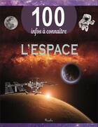 Couverture du livre « 100 infos à connaître ; l'espace » de Collecif aux éditions Piccolia