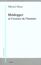 Couverture du livre « Heidegger et l'essence de l'homme » de Michel Haar aux éditions Millon