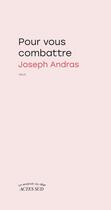 Couverture du livre « Pour vous combattre » de Joseph Andras aux éditions Actes Sud