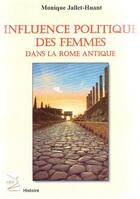 Couverture du livre « L'influence politique des femmes dans la Rome antique » de Monique Jallet-Huant aux éditions Abm Courtomer