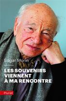 Couverture du livre « Les souvenirs viennent à ma rencontre » de Edgar Morin aux éditions Pluriel