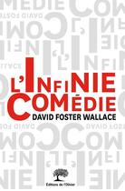 Couverture du livre « L'infinie comédie » de David Foster Wallace aux éditions Olivier (l')