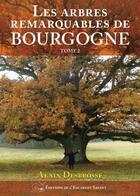Couverture du livre « Les arbres remarquables de Bourgogne t.2 » de Alain Desbrosse aux éditions L'escargot Savant