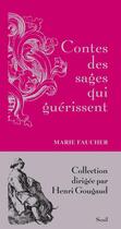 Couverture du livre « Contes des sages qui guérissent » de Marie Faucher aux éditions Seuil