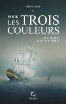 Couverture du livre « Les aventures de Gilles Belmonte t.1 ; pour les trois couleurs » de Fabien Clauw aux éditions Paulsen