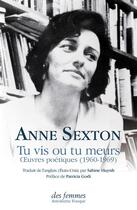Couverture du livre « Tu vis ou tu meurs : oeuvres poétiques (1960-1969) » de Anne Sexton aux éditions Des Femmes