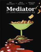 Couverture du livre « Mediator, un crime chimiquement pur » de Francois Duprat et Irene Frachon et Paul Bona et Giacometti aux éditions Delcourt
