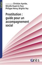 Couverture du livre « Prostitution : guide pour un accompagnement social » de  aux éditions Eres