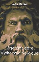 Couverture du livre « Contes et légendes de la mythologie nordique » de Jean Mabire aux éditions L'ancre De Marine