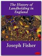Couverture du livre « The History of Landholding in England » de Joseph Fisher aux éditions Ebookslib